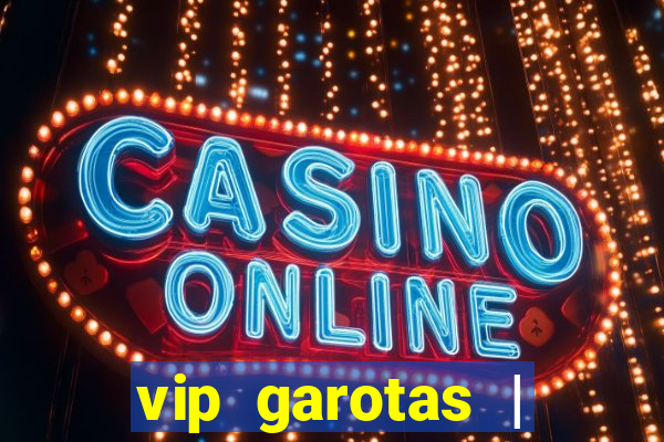 vip garotas | acompanhantes santa maria